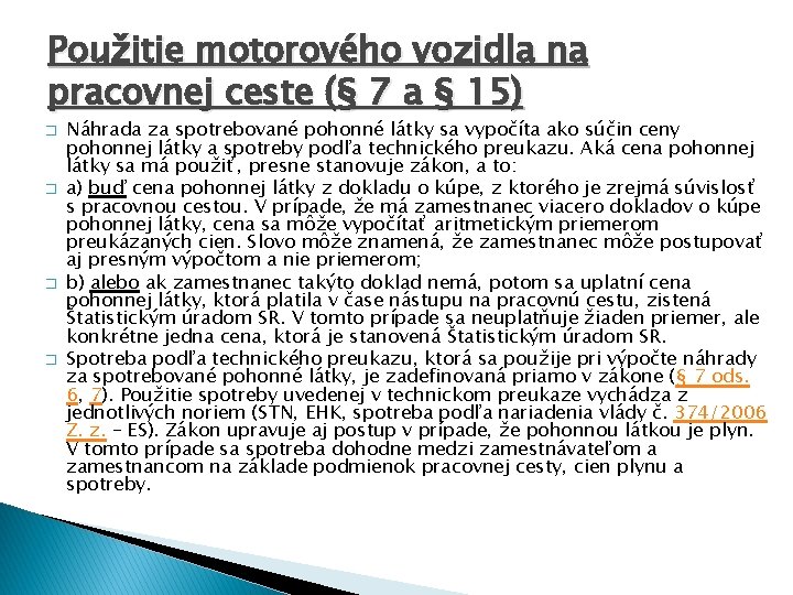 Použitie motorového vozidla na pracovnej ceste (§ 7 a § 15) � � Náhrada