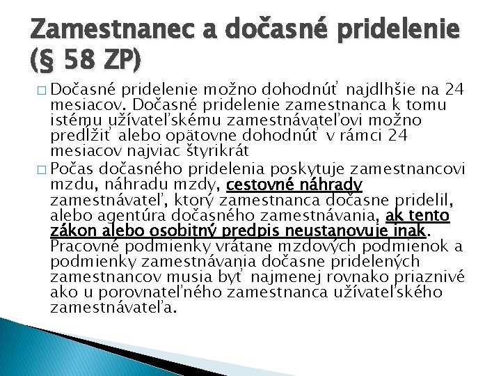 Zamestnanec a dočasné pridelenie (§ 58 ZP) � Dočasné pridelenie možno dohodnúť najdlhšie na