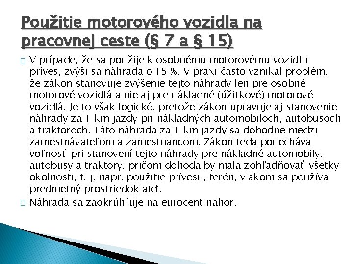 Použitie motorového vozidla na pracovnej ceste (§ 7 a § 15) � � V