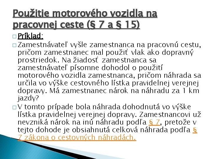 Použitie motorového vozidla na pracovnej ceste (§ 7 a § 15) � Príklad: �