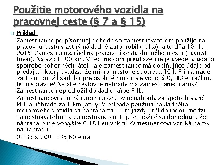 Použitie motorového vozidla na pracovnej ceste (§ 7 a § 15) � Príklad: Zamestnanec