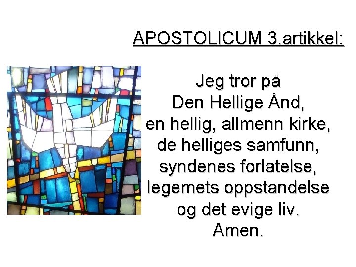 APOSTOLICUM 3. artikkel: Jeg tror på Den Hellige Ånd, en hellig, allmenn kirke, de