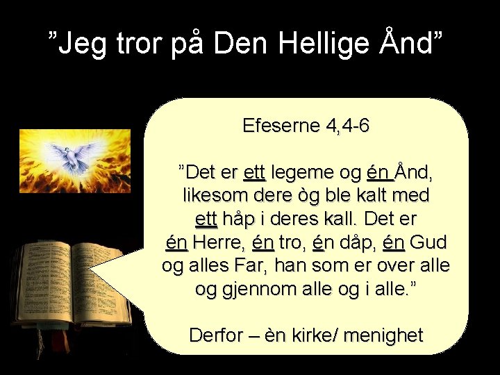 ”Jeg tror på Den Hellige Ånd” Efeserne 4, 4 -6 ”Det er ett legeme