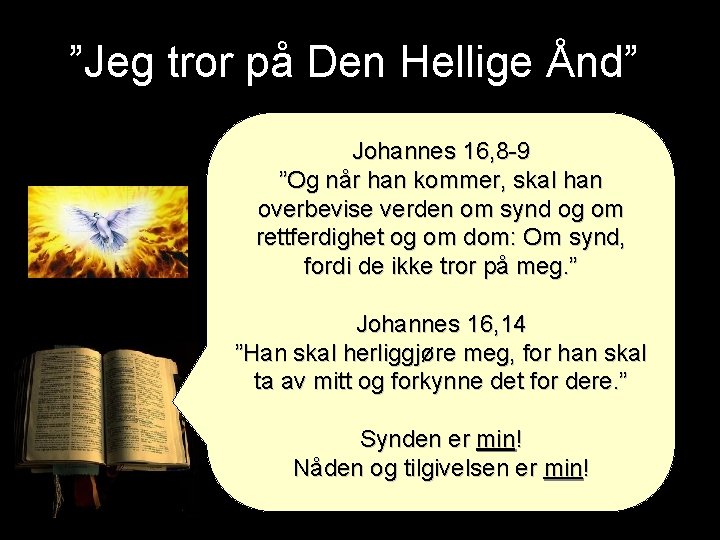 ”Jeg tror på Den Hellige Ånd” Johannes 16, 8 -9 ”Og når han kommer,