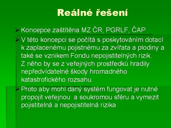 Reálné řešení Ø Koncepce zaštítěna MZ ČR, PGRLF, ČAP Ø V této koncepci se