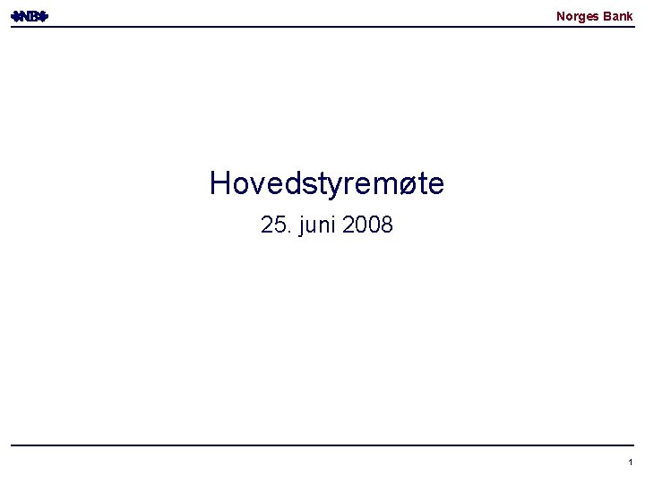 Norges Bank Hovedstyremøte 25. juni 2008 1 