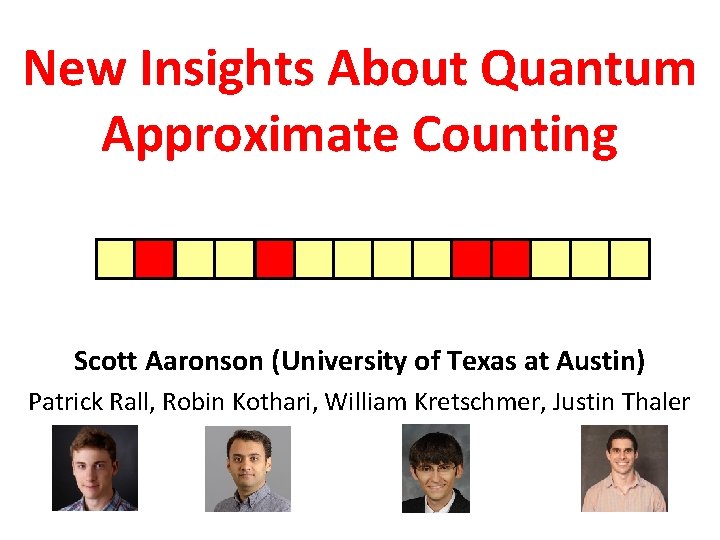 New Insights About Quantum Approximate Counting Scott Aaronson (University of Texas at Austin) Patrick