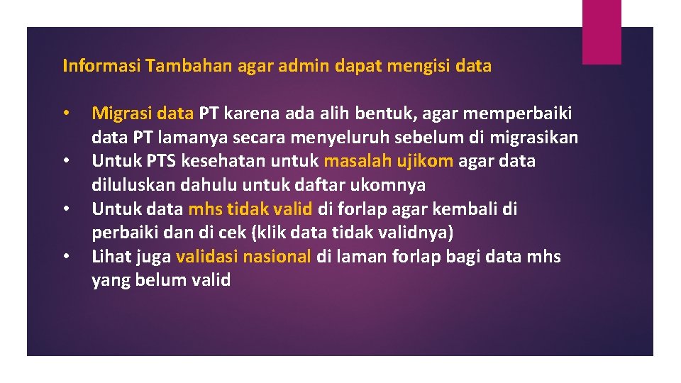 Informasi Tambahan agar admin dapat mengisi data • • Migrasi data PT karena ada