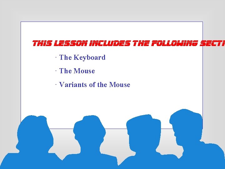 This lesson includes the following sectio · The Keyboard · The Mouse · Variants