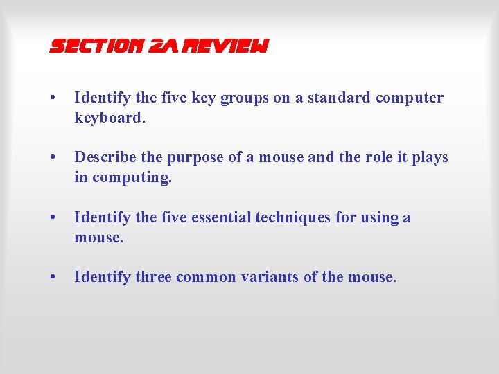 Section 2 a Review • Identify the five key groups on a standard computer