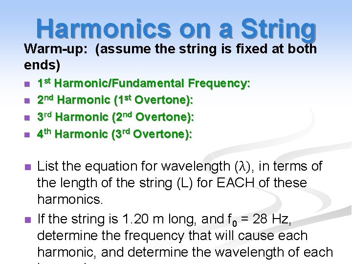 Harmonics on a String Warm-up: (assume the string is fixed at both ends) n