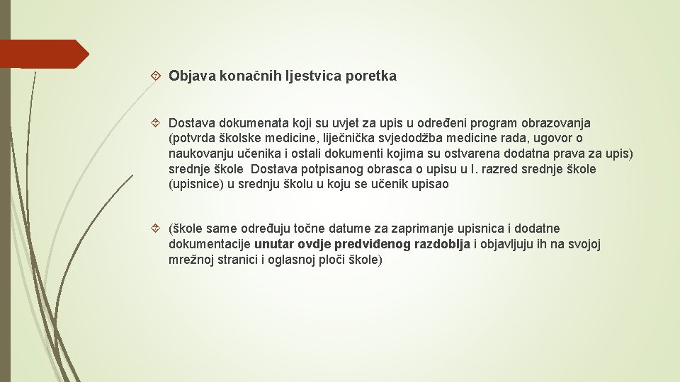  Objava konačnih ljestvica poretka Dostava dokumenata koji su uvjet za upis u određeni