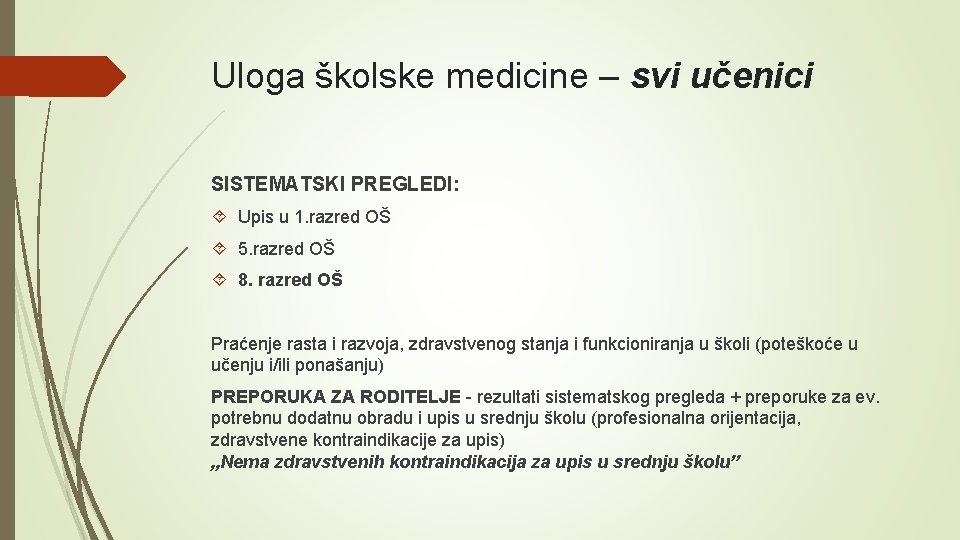 Uloga školske medicine – svi učenici SISTEMATSKI PREGLEDI: Upis u 1. razred OŠ 5.