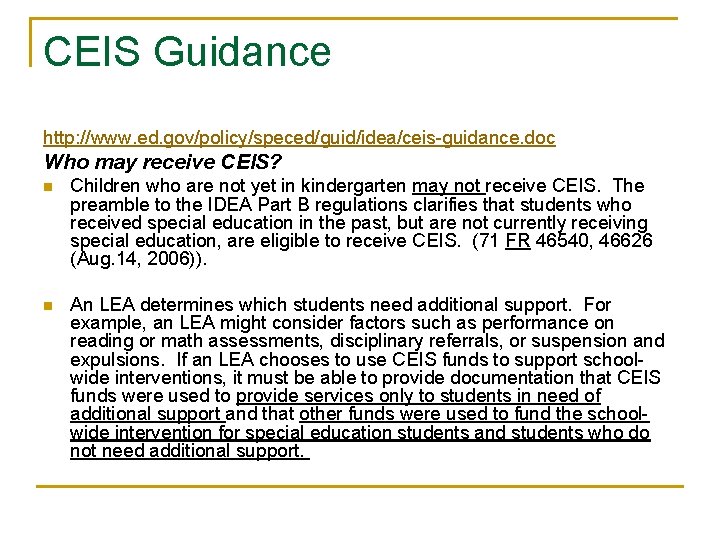 CEIS Guidance http: //www. ed. gov/policy/speced/guid/idea/ceis-guidance. doc Who may receive CEIS? n Children who CEIS Guidance http: //www. ed. gov/policy/speced/guid/idea/ceis-guidance. doc Who may receive CEIS? n Children who
