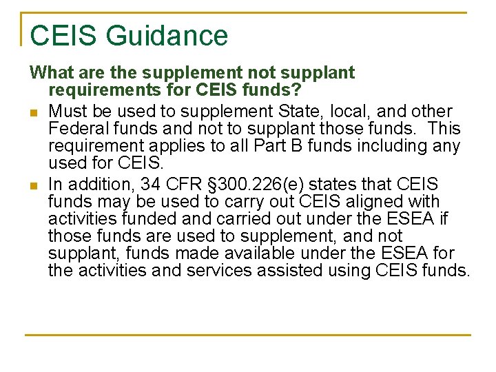 CEIS Guidance What are the supplement not supplant requirements for CEIS funds? n Must CEIS Guidance What are the supplement not supplant requirements for CEIS funds? n Must