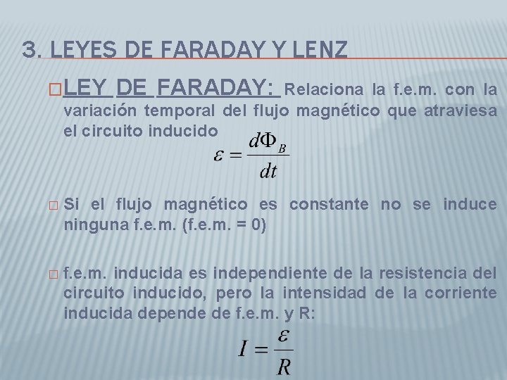 3. LEYES DE FARADAY Y LENZ �LEY DE FARADAY: Relaciona la f. e. m.