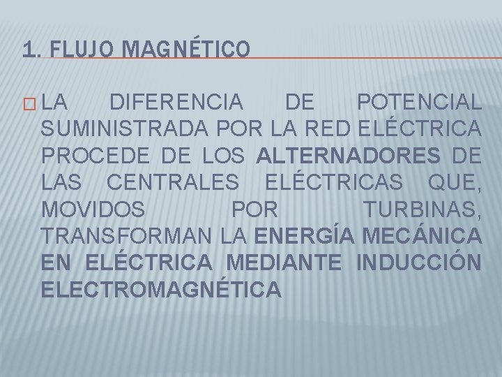 1. FLUJO MAGNÉTICO � LA DIFERENCIA DE POTENCIAL SUMINISTRADA POR LA RED ELÉCTRICA PROCEDE