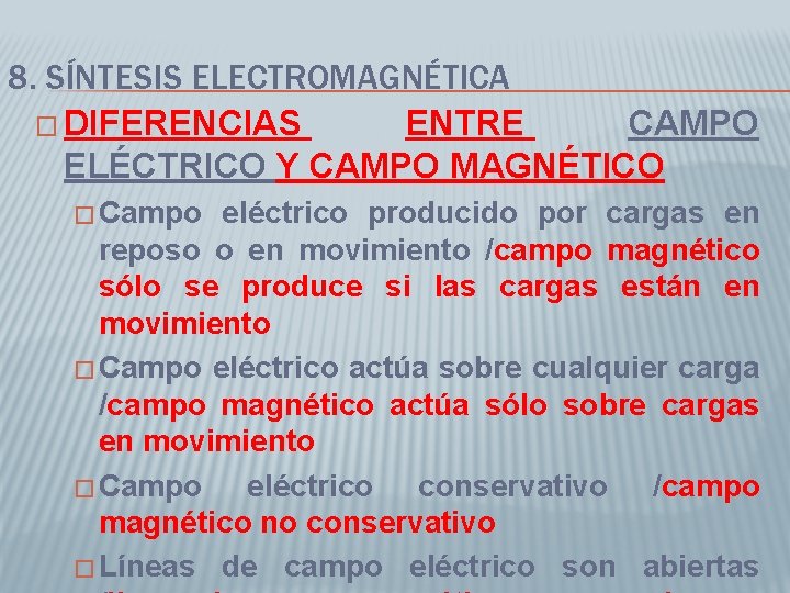 8. SÍNTESIS ELECTROMAGNÉTICA � DIFERENCIAS ENTRE CAMPO ELÉCTRICO Y CAMPO MAGNÉTICO � Campo eléctrico