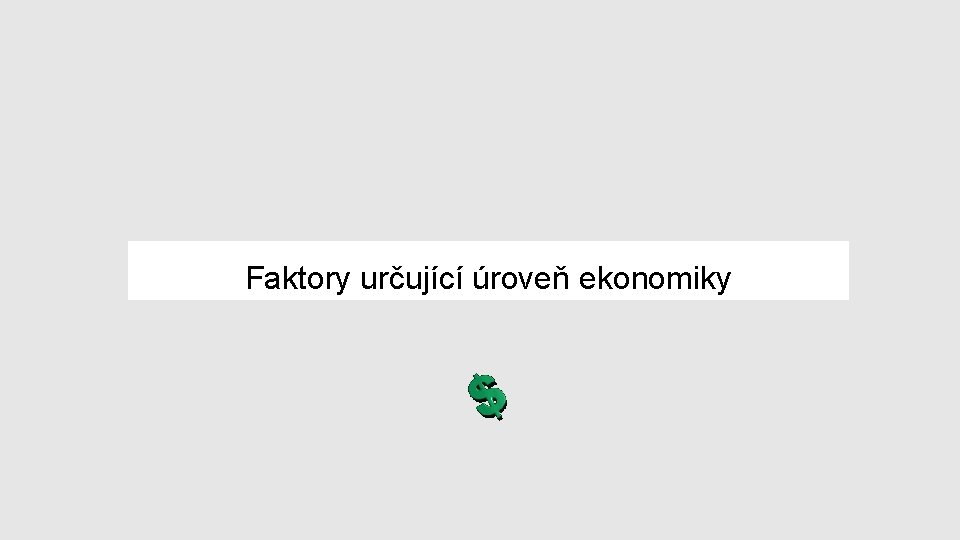 Faktory určující úroveň ekonomiky 