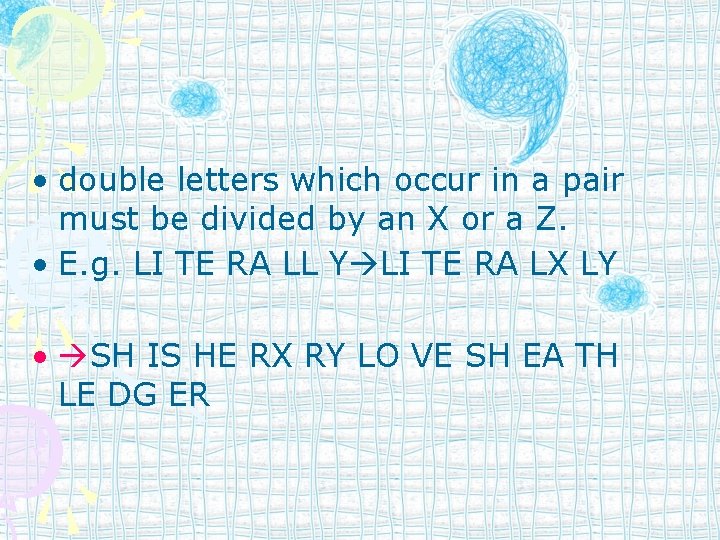  • double letters which occur in a pair must be divided by an