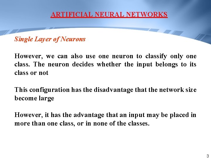 ARTIFICIAL NEURAL NETWORKS Single Layer of Neurons However, we can also use one neuron