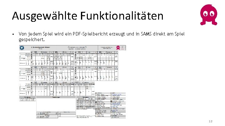 Ausgewählte Funktionalitäten • Von jedem Spiel wird ein PDF-Spielbericht erzeugt und in SAMS direkt