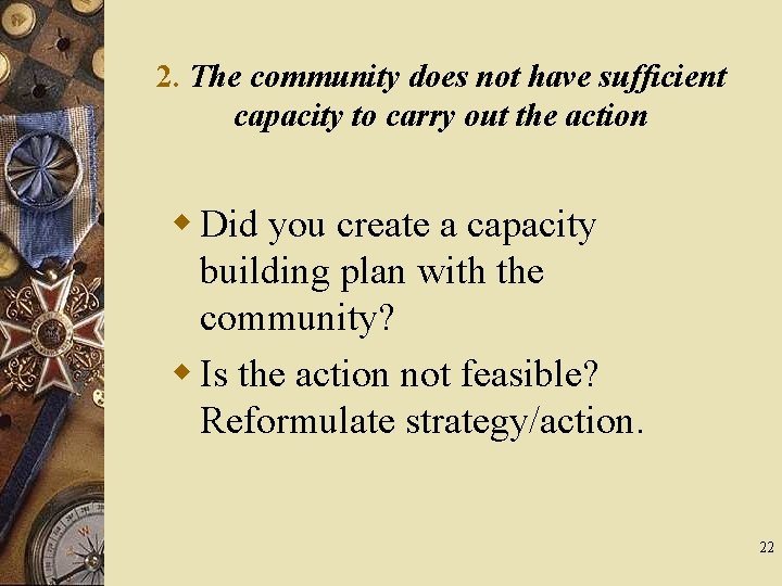 2. The community does not have sufficient capacity to carry out the action w