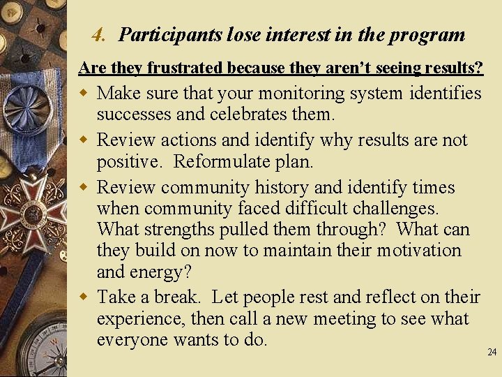 4. Participants lose interest in the program Are they frustrated because they aren’t seeing