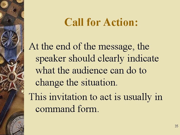 Call for Action: At the end of the message, the speaker should clearly indicate