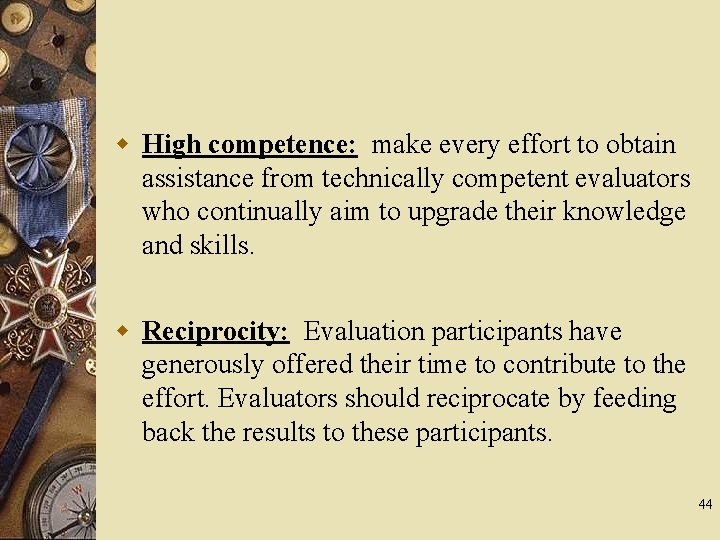w High competence: make every effort to obtain assistance from technically competent evaluators who