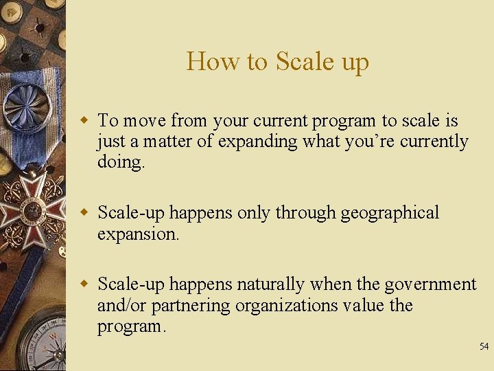 How to Scale up w To move from your current program to scale is