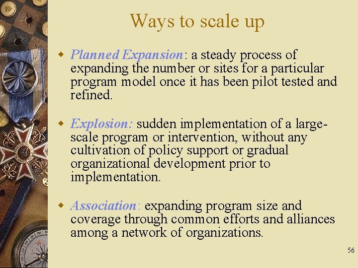 Ways to scale up w Planned Expansion: a steady process of expanding the number