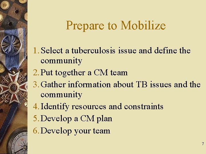 Prepare to Mobilize 1. Select a tuberculosis issue and define the community 2. Put