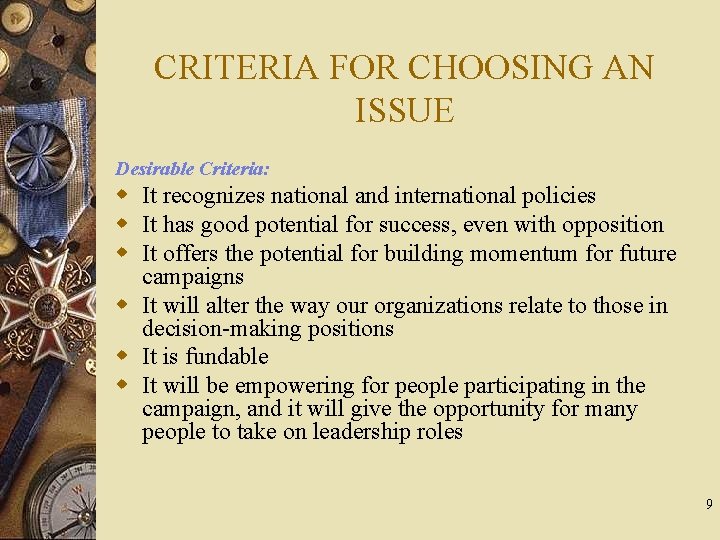 CRITERIA FOR CHOOSING AN ISSUE Desirable Criteria: w It recognizes national and international policies