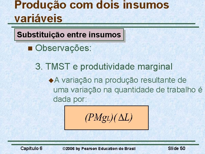 Produção com dois insumos variáveis Substituição entre insumos n Observações: 3. TMST e produtividade