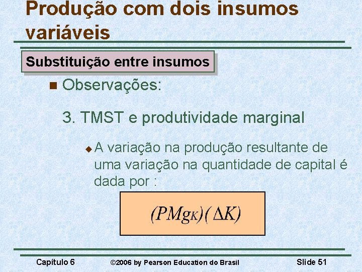 Produção com dois insumos variáveis Substituição entre insumos n Observações: 3. TMST e produtividade