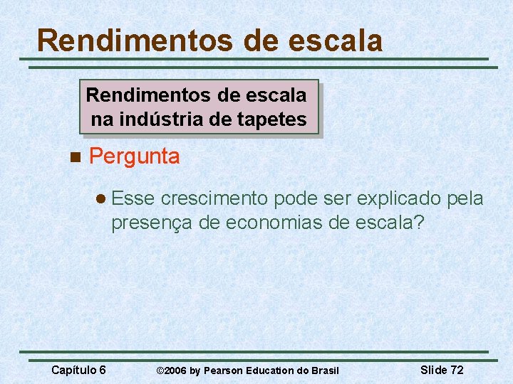 Rendimentos de escala na indústria de tapetes n Pergunta l Esse crescimento pode ser