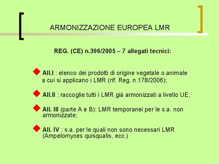 ARMONIZZAZIONE EUROPEA LMR REG. (CE) n. 396/2005 – 7 allegati tecnici: u All. I