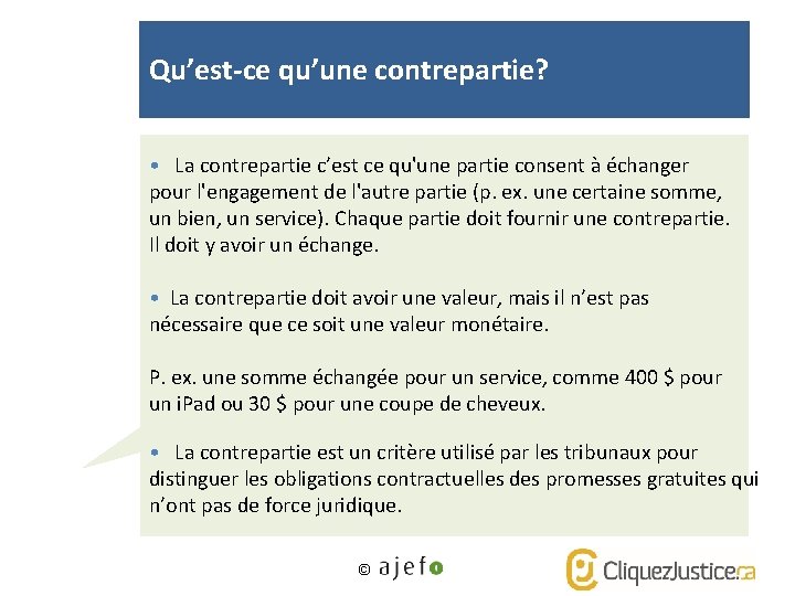 Qu’est-ce qu’une contrepartie? • La contrepartie c’est ce qu'une partie consent à échanger pour