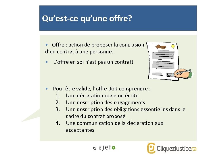 Qu’est-ce qu’une offre? • Offre : action de proposer la conclusion d’un contrat à