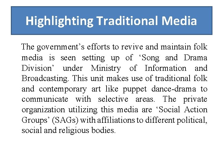 Highlighting Traditional Media The government’s efforts to revive and maintain folk media is seen