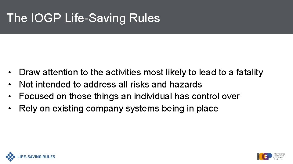 The IOGP Life-Saving Rules • • Draw attention to the activities most likely to