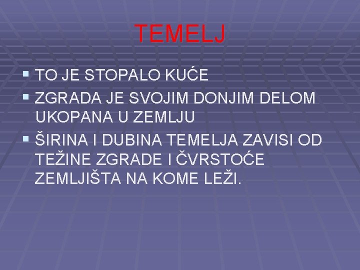 TEMELJ § TO JE STOPALO KUĆE § ZGRADA JE SVOJIM DONJIM DELOM UKOPANA U