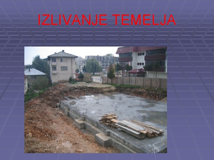 IZLIVANJE TEMELJA 