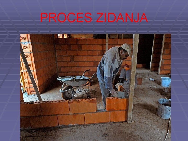 PROCES ZIDANJA 