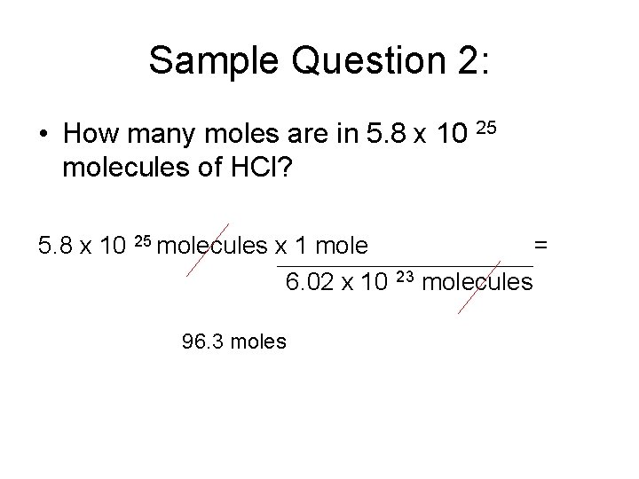 Sample Question 2: • How many moles are in 5. 8 x 10 25