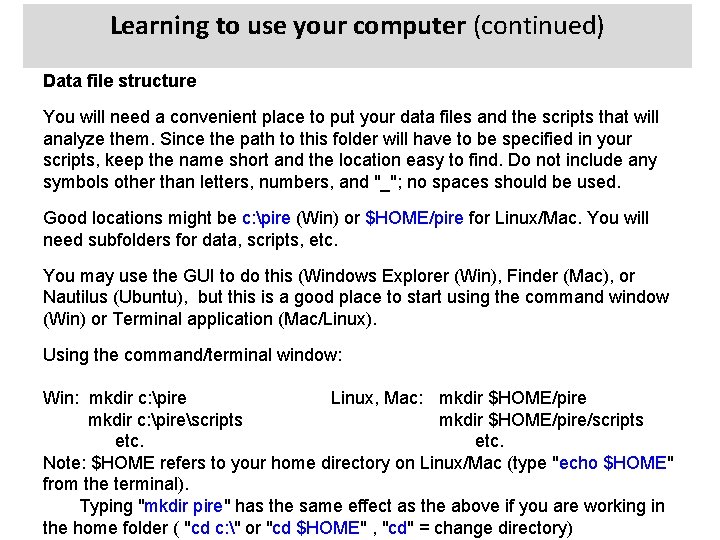 Learning to use your computer (continued) Data file structure You will need a convenient