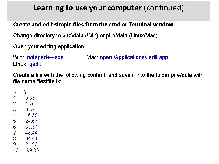 Learning to use your computer (continued) Create and edit simple files from the cmd