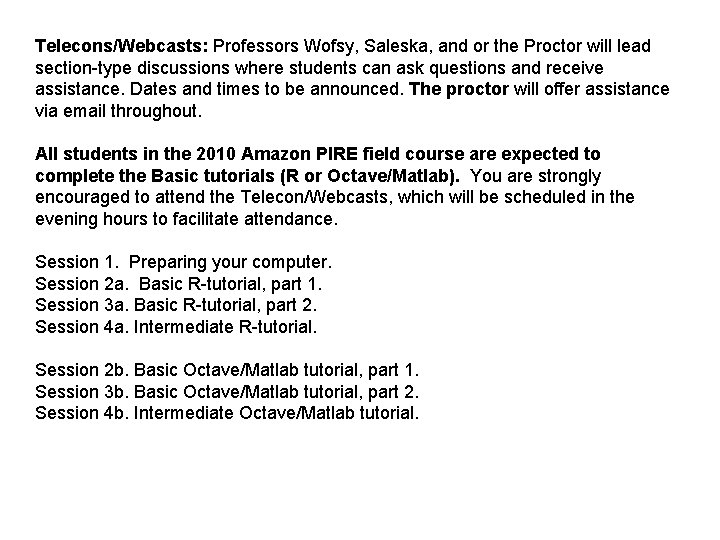 Telecons/Webcasts: Professors Wofsy, Saleska, and or the Proctor will lead section-type discussions where students