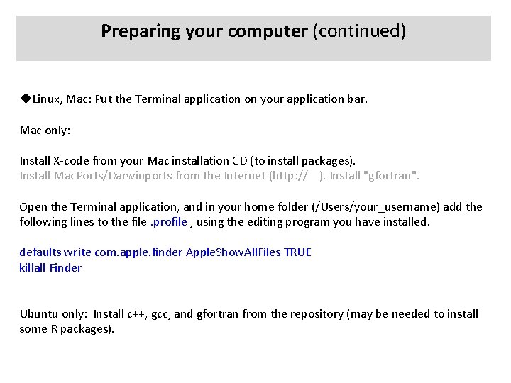 Preparing your computer (continued) Linux, Mac: Put the Terminal application on your application bar.